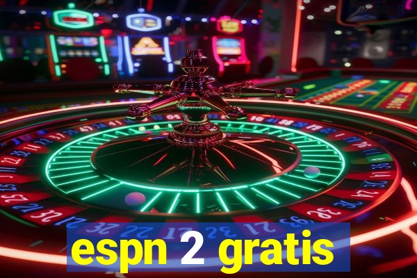 espn 2 gratis